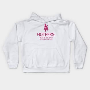 Mothers: the glue that holds families together mothers day Kids Hoodie